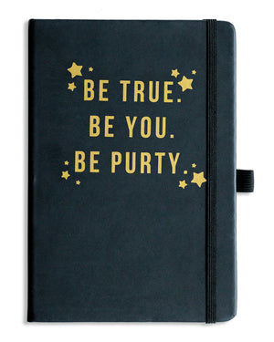 Be True. Be You. Be Purty. Journal